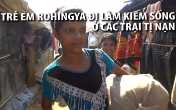 Tuổi thơ cơ cực ở trại tị nạn Rohingya