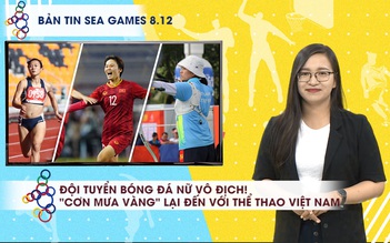 Bản tin SEA Games 8.12 | Bóng đá nữ giữ ngôi vô địch, ngày vàng của thể thao Việt Nam
