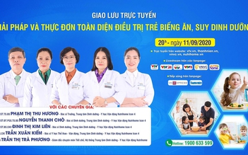 Tư vấn trực tuyến: Giải pháp và thực đơn toàn diện điều trị trẻ biếng ăn, suy dinh dưỡng