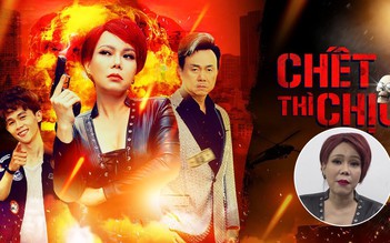 Việt Hương bật mí nguyên nhân sản xuất series “Chết thì chịu“