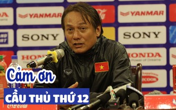 HLV U.23 Việt Nam gửi lời cảm ơn đến các “cầu thủ thứ 12” của đội