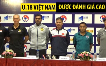 Việt Nam được HLV đối phương đánh giá cao ở giải U.18 ĐNÁ 2019