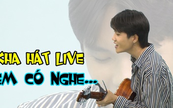 Kha hát live “Em có nghe”, thừa nhận có nhiều fan girl theo đuổi