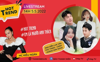 Hot Trend: Gặp gỡ ê kíp phim 'Em là người anh thích'