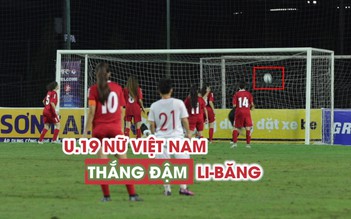 Thắng đậm trước Li-Băng, cơ hội đi tiếp mở ra với U.19 nữ Việt Nam