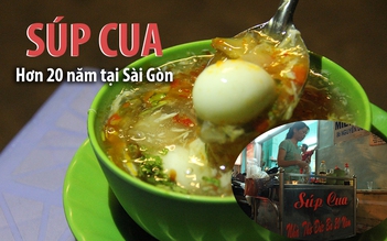 Súp cua hơn 20 năm nổi tiếng tại Sài Gòn