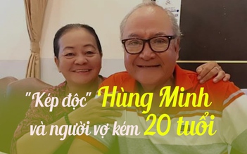 "Kép độc" Hùng Minh và chuyện tình đẹp với người vợ kém 20 tuổi