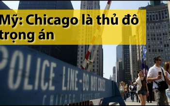 Mỹ: Chicago là thủ đô trọng án