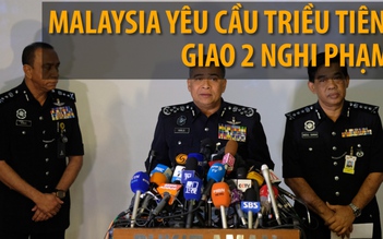 Malaysia yêu cầu Triều Tiên giao 2 nghi phạm