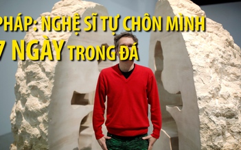 Pháp: Nghệ sĩ tự "chôn" mình 7 ngày trong đá