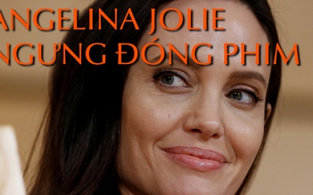 Angelina Jolie ngưng đóng phim, lo cho gia đình