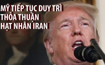 Mỹ chưa hủy bỏ thỏa thuận hạt nhân với Iran