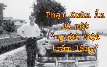 ĐỘC QUYỀN: Tướng Phạm Xuân Ẩn chưa bao giờ chần chừ khi ưu tiên Việt Nam