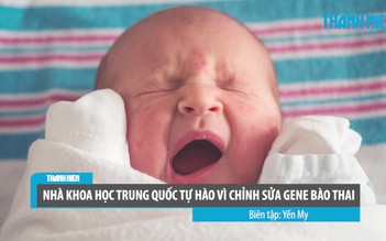 Nhà di truyền học học Trung Quốc chỉnh sửa gien thai nhi, cộng đồng khoa học lo ngại