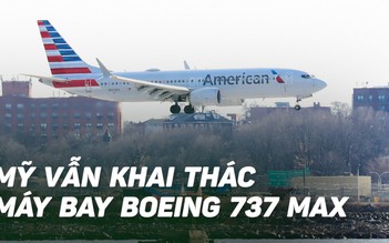 Nhiều nước cấm máy bay Boeing 737 MAX, Mỹ vẫn cho phép