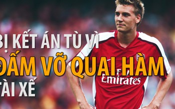 Cựu sao Arsenal bị kết án tù giam, vì đâu nên nỗi?