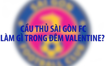 Valentine hiu quạnh của cầu thủ Sài Gòn FC