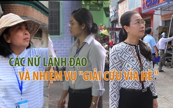 Những nữ lãnh đạo trong “cuộc chiến vỉa hè” TP.HCM