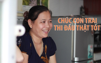 Mẹ của tiền vệ Phan Văn Đức chúc con trai chiến thắng