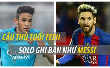 Cầu thủ tuổi teen solo ghi bàn như Messi