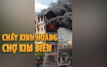 Cháy kinh hoàng nhà 5 tầng tại chợ Kim Biên