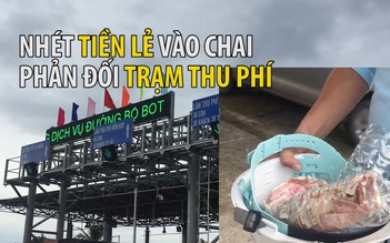 Khốn khổ vì tài xế nhét tiền lẻ vào chai để phản đối trạm thu phí