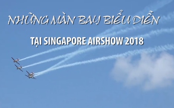 Mãn nhãn với màn bay biểu diễn tại Singapore Airshow 2018