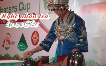 Nghệ nhân trà hàng đầu thế giới hội tụ ở Huế