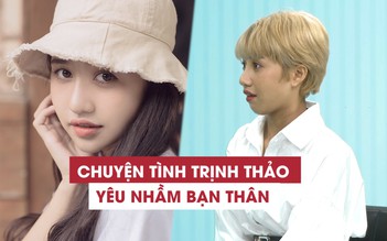 Trịnh Thảo tâm sự chuyện yêu thầm bạn thân khiến Lou Hoàng ngỡ ngàng