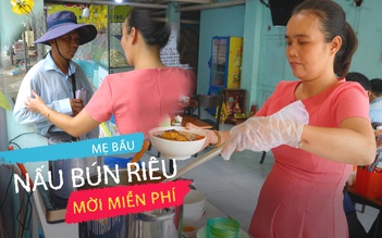 Quán bún riêu đặc biệt của mẹ bầu Sài Gòn: Miễn phí cho người nghèo!