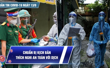 Bản tin tình hình Covid-19 hôm nay 13.9: TP.HCM vừa duy trì giãn cách vừa thí điểm nới lỏng