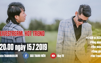 [LIVE] Hot Trend: 'Bộ đôi triệu view' K-ICM và JACK vì sao hot như vậy?