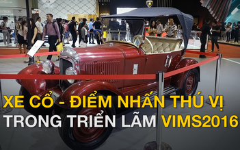 Xe cổ - điểm nhấn thú vị cho triển lãm VIMS2016