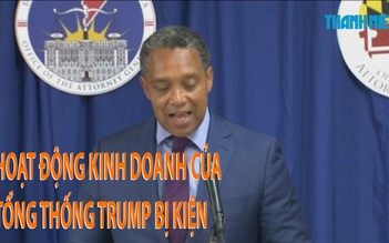 Tin nhanh Quốc tế 13.6: Hoạt động kinh doanh của tổng thống Trump bị kiện