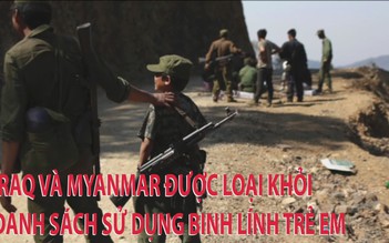 Tin nhanh Quốc tế 25.6: Mỹ bỏ Iraq, Myanmar khỏi danh sách sử dụng binh lính trẻ em