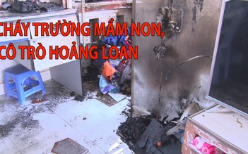 Cháy trong trường mầm non, hàng trăm cô trò hoảng loạn