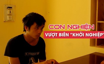 Thanh niên vượt biên sang Trung Quốc mua ma túy để “khởi nghiệp“