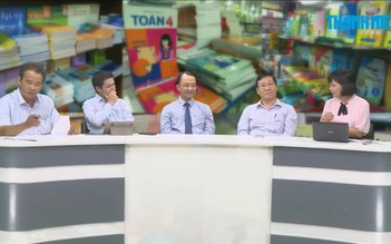 [TRỰC TUYẾN] Đối thoại: Chống lãng phí và độc quyền sách giáo khoa