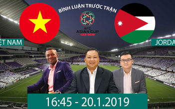 AFC Asian Cup 2019: Việt Nam vs Jordan - Bình luận trước trận