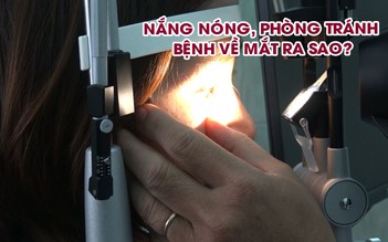 Cách phòng tránh các bệnh về mắt mùa nắng nóng