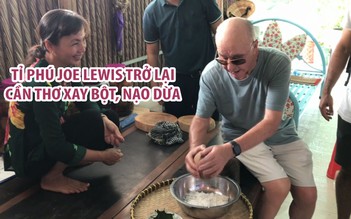 Ông chủ CLB Tottenham trở lại Cần Thơ xay bột, nạo dừa