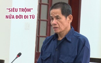 "Siêu trộm" dành gần nửa đời người để đi tù, nay lại tiếp tục lãnh án