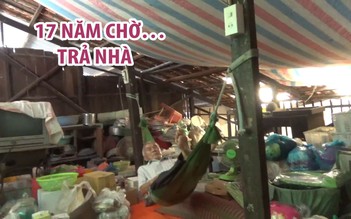 Gia cảnh cơ hàn của gia đình 17 năm chờ thi hành án trả nhà