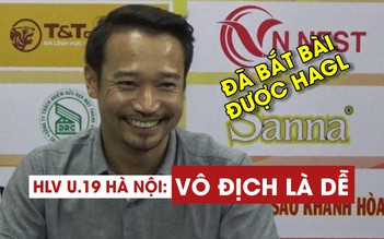 HLV U.19 Hà Nội tuyên bố sẽ đoạt chức vô địch