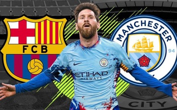 Messi đòi rời Barcelona, Manchester City sẵn sàng phá két để chiêu mộ M10?