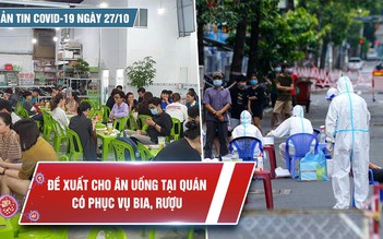 Bản tin Covid-19 ngày 27.10: TP.HCM đã được ăn uống tại chỗ sau 5 tháng 'đóng băng'