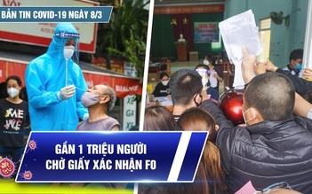 Bản tin Covid-19 ngày 8.3: Cả nước 194.815 ca | Gần 1 triệu người chờ giấy xác nhận F0