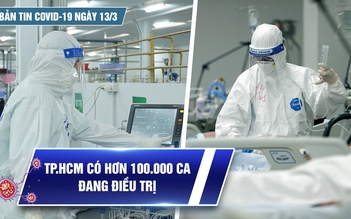Bản tin Covid-19 ngày 13.3: Cả nước vượt mốc 6 triệu ca | TP.HCM hơn 100.000 ca đang điều trị
