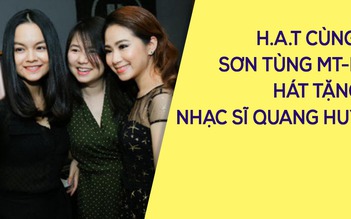 Loạt nghệ sĩ hòa giọng trọng MV H.A.T tặng nhạc sĩ Quang Huy