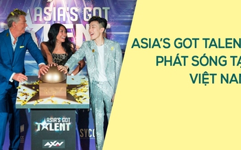 Asia’s Got Talent phát sóng bản thuyết minh tại Việt Nam